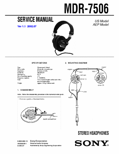 SONY MDR-7506 SONY MDR-7506 STEREO HEADPHONES.
SERVICE MANUAL VERSION 1.1 2002.07
(9-956-092-13)